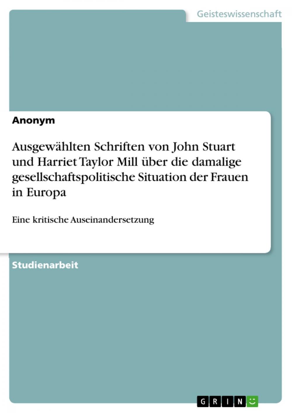 Big bigCover of Ausgewählten Schriften von John Stuart und Harriet Taylor Mill über die damalige gesellschaftspolitische Situation der Frauen in Europa