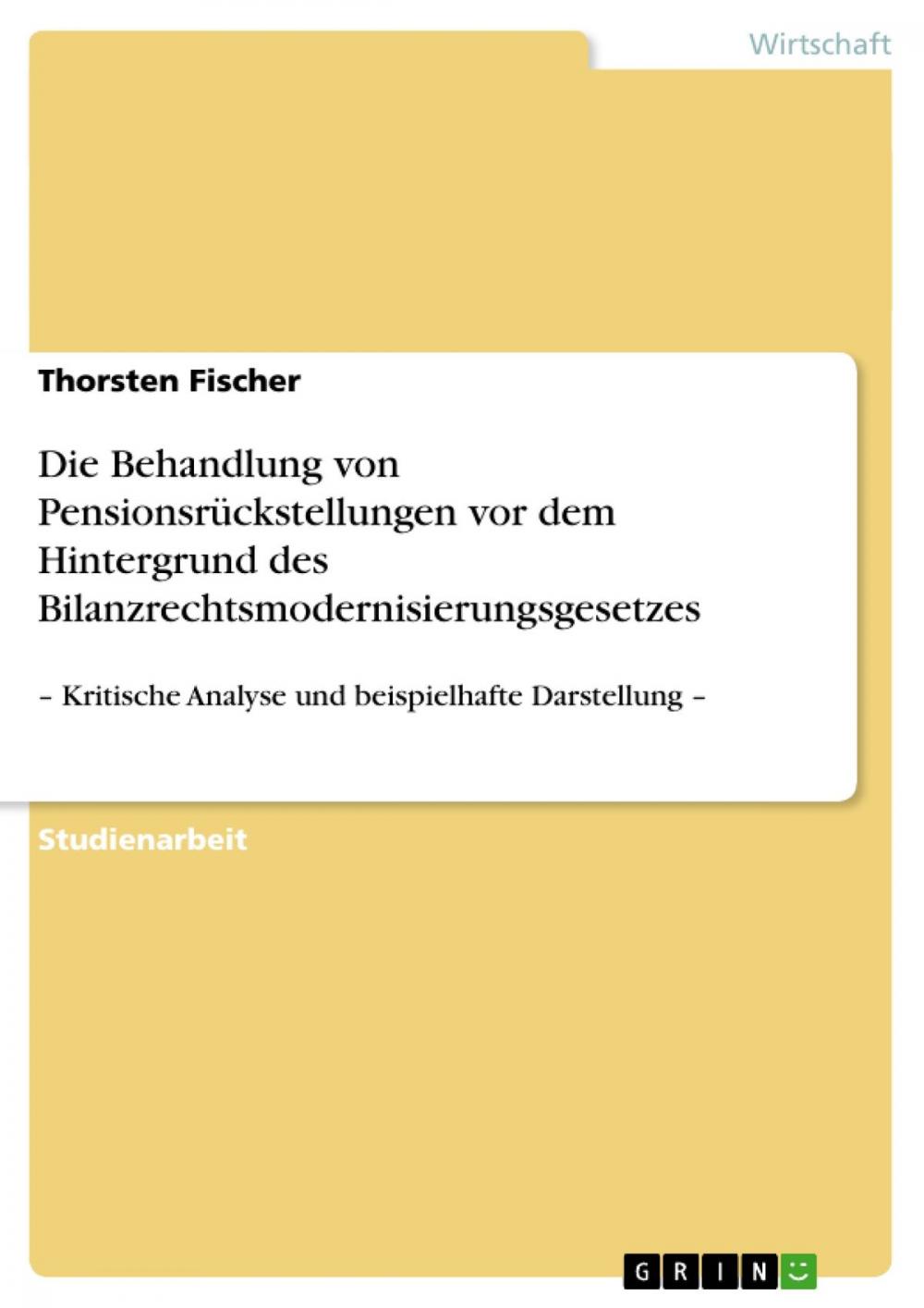 Big bigCover of Die Behandlung von Pensionsrückstellungen vor dem Hintergrund des Bilanzrechtsmodernisierungsgesetzes