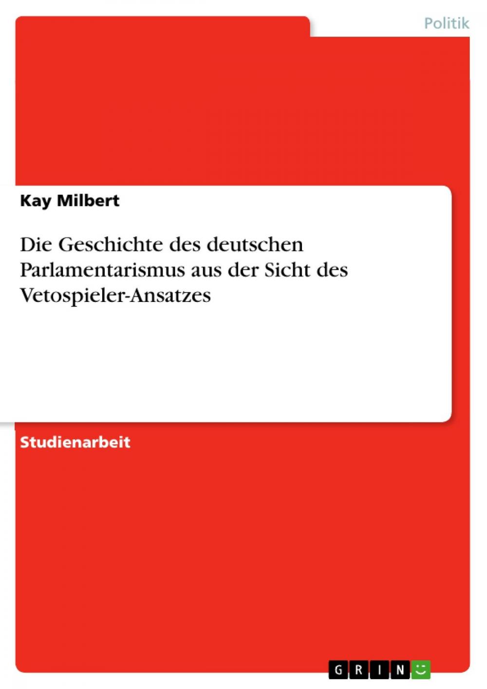 Big bigCover of Die Geschichte des deutschen Parlamentarismus aus der Sicht des Vetospieler-Ansatzes