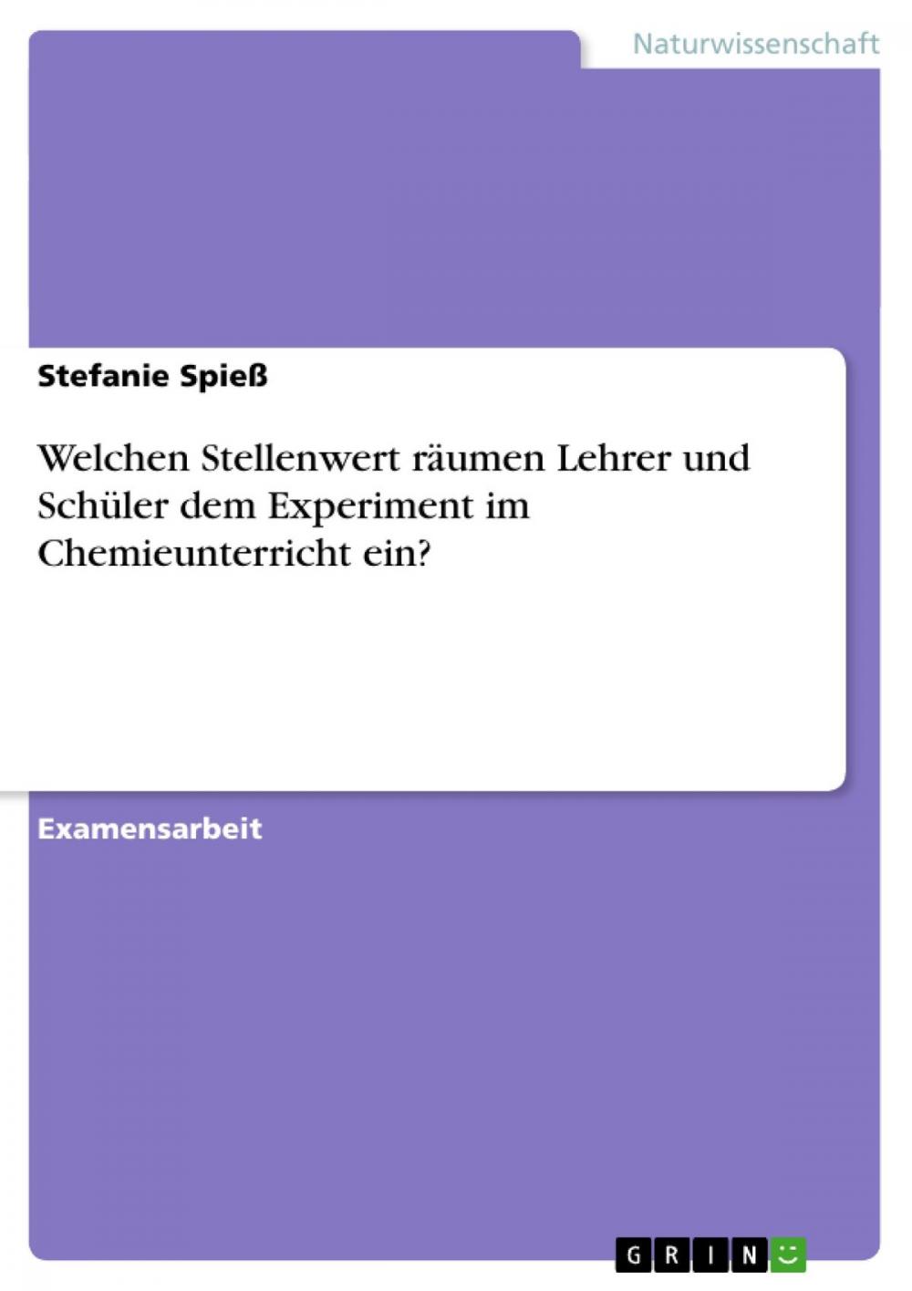 Big bigCover of Welchen Stellenwert räumen Lehrer und Schüler dem Experiment im Chemieunterricht ein?