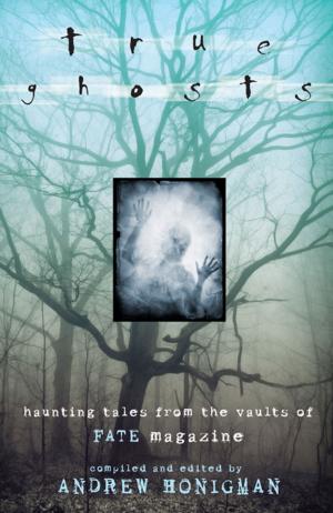 Cover of the book True Ghosts: Haunting Tales From the Vaults of FATE Magazine by Penny Billington