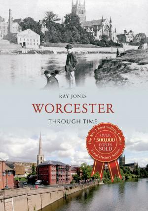 Cover of the book Worcester Through Time by Colin Mayall