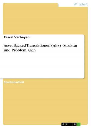 Cover of the book Asset Backed Transaktionen (ABS) - Struktur und Problemlagen by Meike Rank