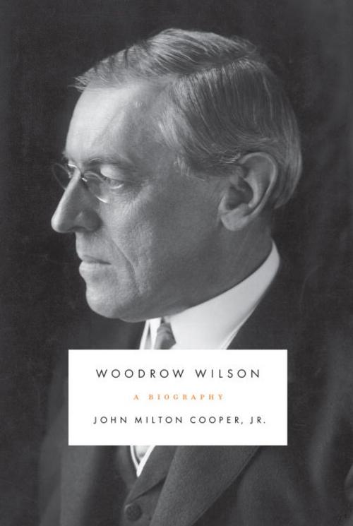 Cover of the book Woodrow Wilson by John Milton Cooper, Jr., Knopf Doubleday Publishing Group