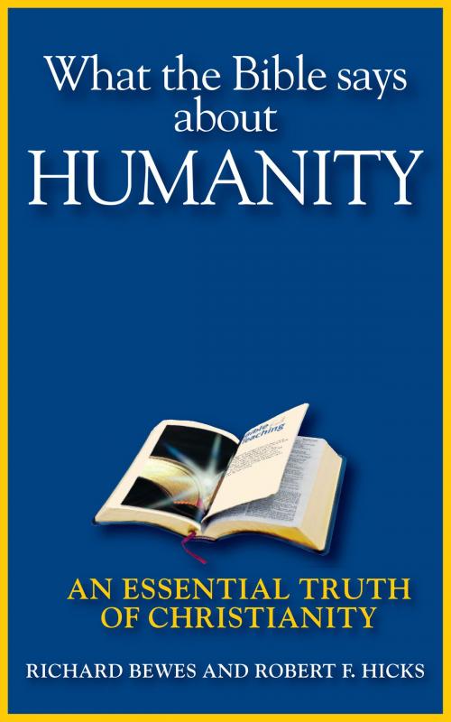 Cover of the book What the Bible Says about Humanity by Richard Bewes, Robert F. Hicks, Creative 4 International