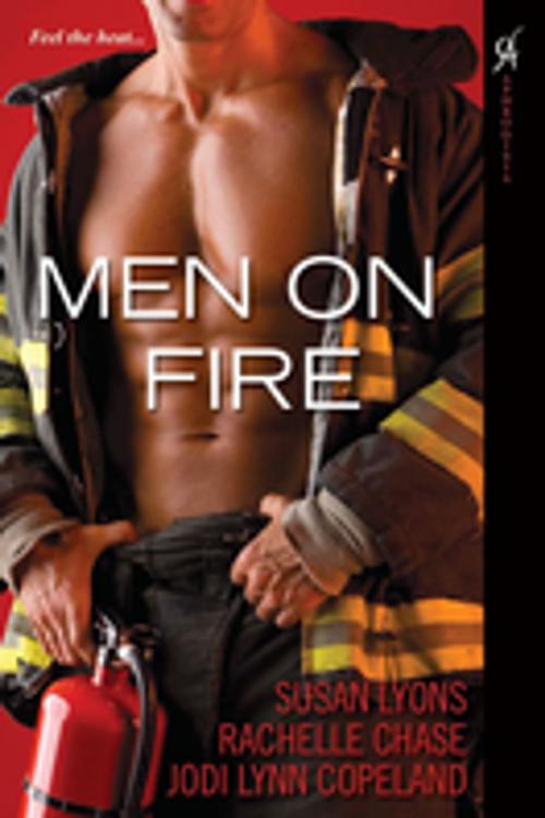 Cover of the book Men On Fire by Susan Lyons, Rachelle Chase, Jodi Lynn Copeland, Kensington Books