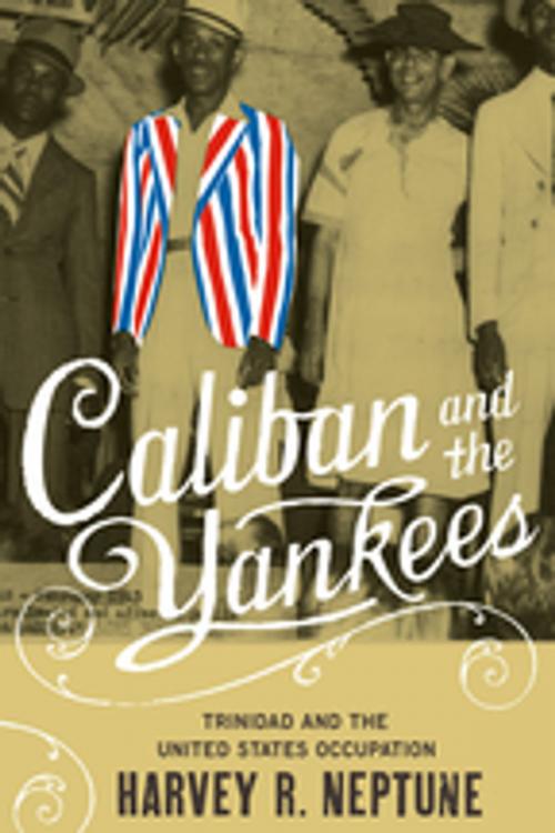 Cover of the book Caliban and the Yankees by Harvey R. Neptune, The University of North Carolina Press