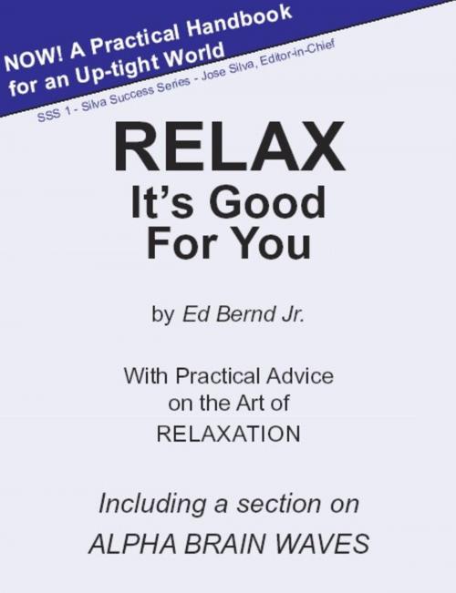 Cover of the book Relax It's Good for You by Ed Bernd Jr., Ed Bernd Jr.