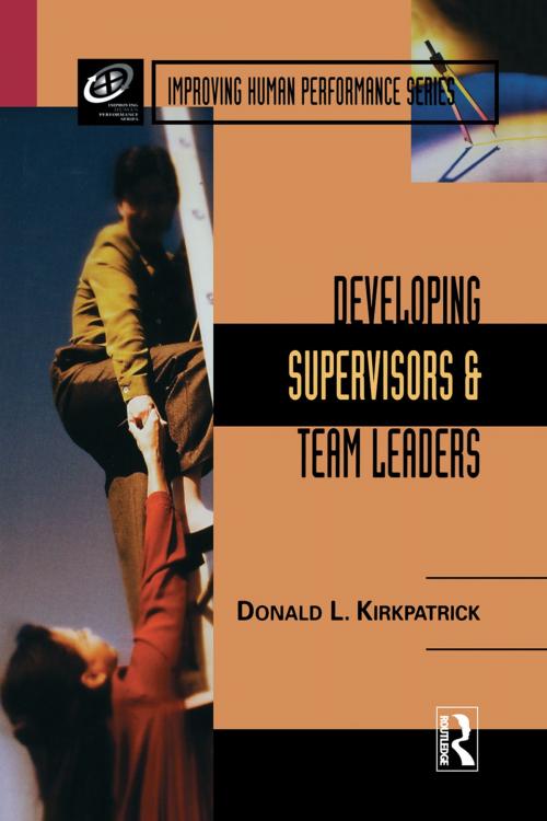 Cover of the book Developing Supervisors and Team Leaders by Donald L. Kirkpatrick, Taylor and Francis