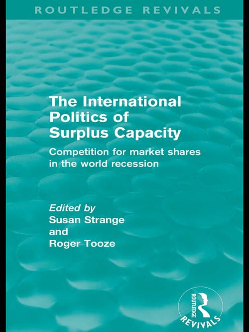 Cover of the book The International Politics of Surplus Capacity (Routledge Revivals) by , Taylor and Francis