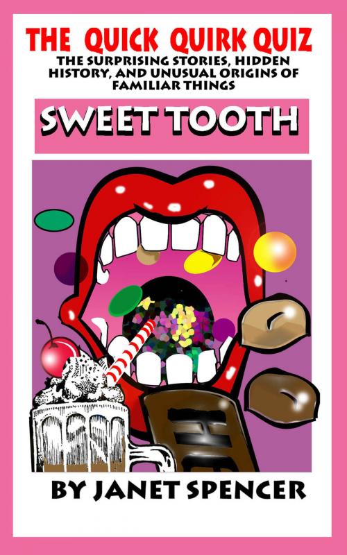 Cover of the book Quick Quirk Quiz: Sweet Tooth by Janet Spencer - Trivia Queen, Janet Spencer - Trivia Queen