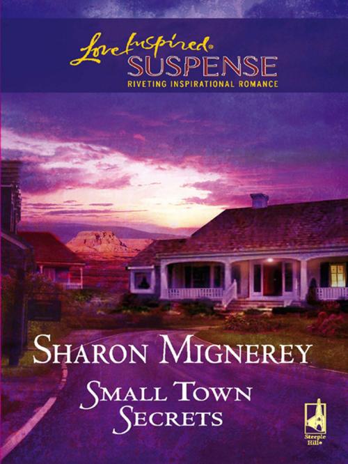 Cover of the book Small Town Secrets by Sharon Mignerey, Steeple Hill