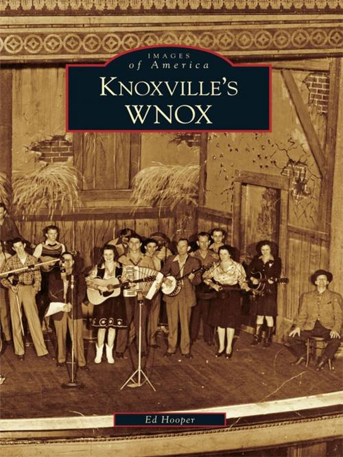 Cover of the book Knoxville's WNOX by Ed Hooper, Arcadia Publishing Inc.