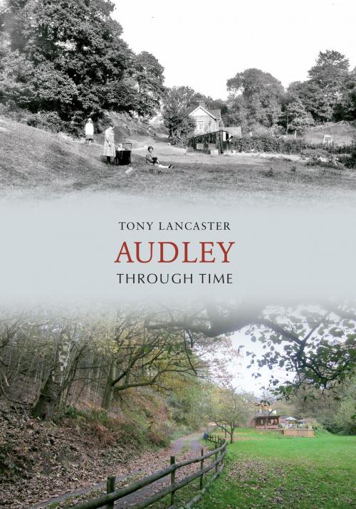Cover of the book Audley Through Time by Tony Lancaster, Amberley Publishing