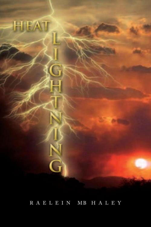 Cover of the book Heat Lightning by Raelein MB Haley, Xlibris US