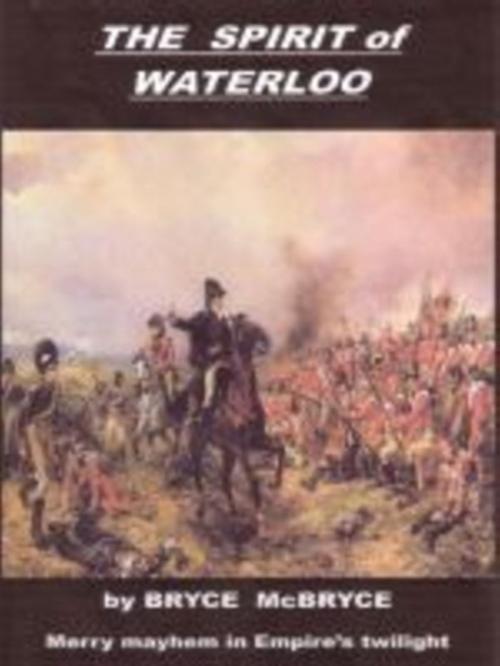 Cover of the book The Spirit of Waterloo by Bryce McBryce, Darling Newspaper Press