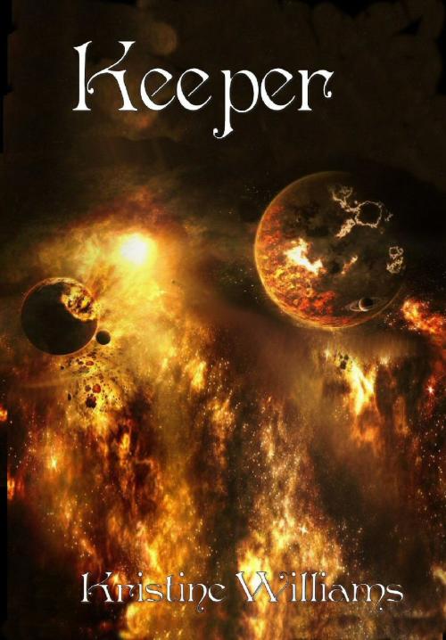 Cover of the book Keeper by Kristine Williams, Kristine Williams
