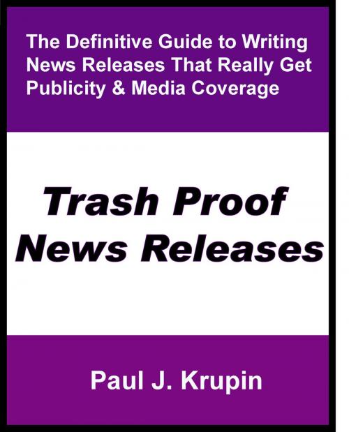 Cover of the book Trash Proof News Releases by Paul Krupin, Paul Krupin