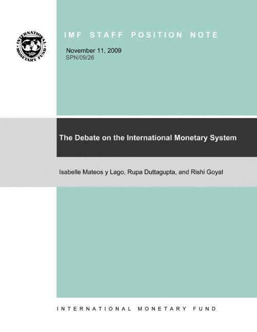 Cover of the book The Debate on the International Monetary System by Isabelle Mrs. Mateos y Lago, Rupa Duttagupta, Rishi Goyal, INTERNATIONAL MONETARY FUND