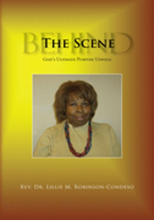 Cover of the book Behind the Scene by Rev. Dr. Lillie M. Robinson-Condeso, Xlibris US