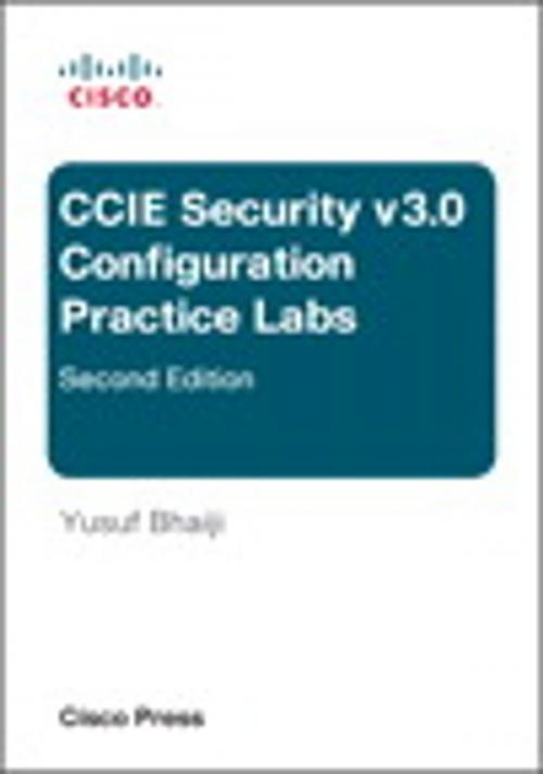 Cover of the book CCIE Security v3.0 Configuration Practice Labs by Yusuf Bhaiji, Pearson Education