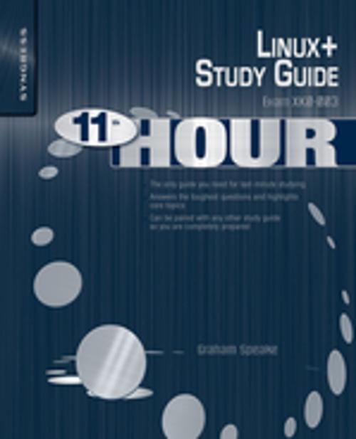 Cover of the book Eleventh Hour Linux+ by Graham Speake, Brian Barber, Chris Happel, Terrence V. Lillard, Elsevier Science