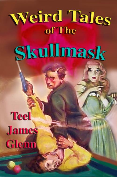 Cover of the book Weird Tales of the Skullmask by Teel James Glenn, Rob Preece