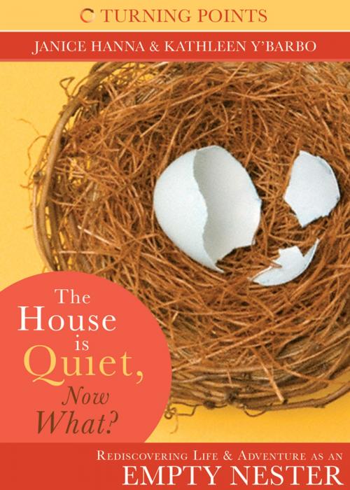 Cover of the book The House is Quiet, Now What? by Janice Hanna, Kathleen Y'Barbo Turner, Barbour Publishing, Inc.