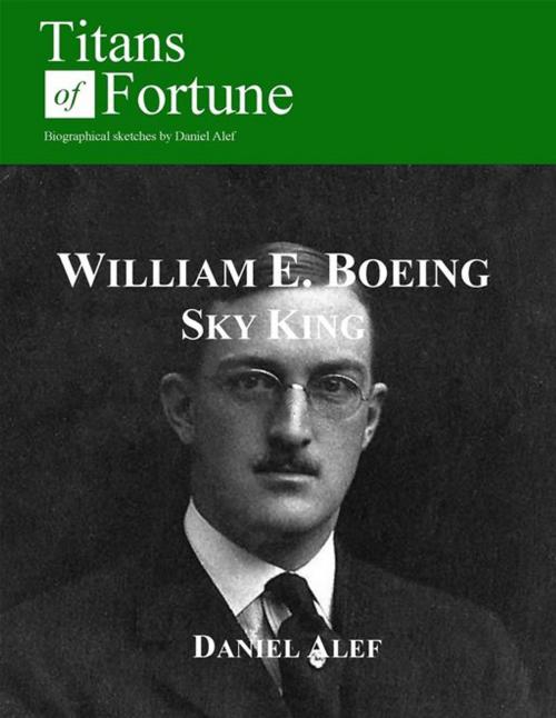 Cover of the book William Edward Boeing: Sky King by Daniel Alef, Titans of Fortune Publishing