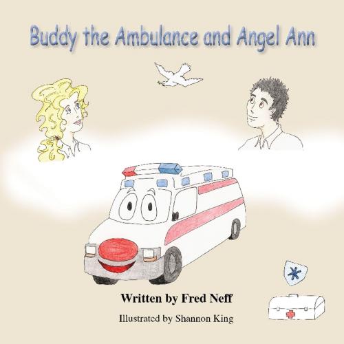 Cover of the book Buddy the Ambulance and Angel Ann by Fred Neff, BookBaby