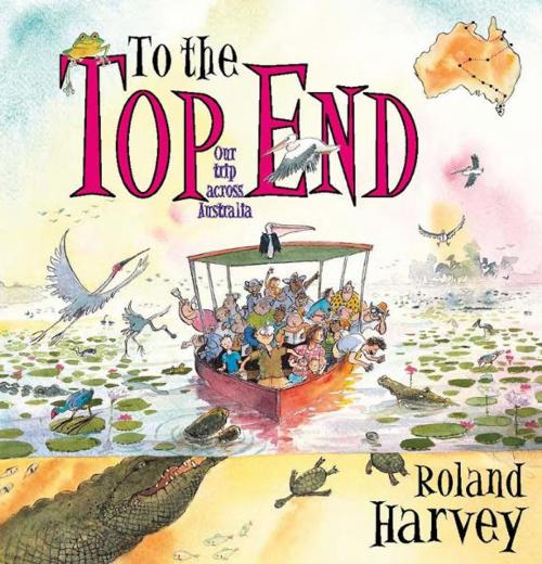 Cover of the book To the Top End by Roland Harvey, Allen & Unwin