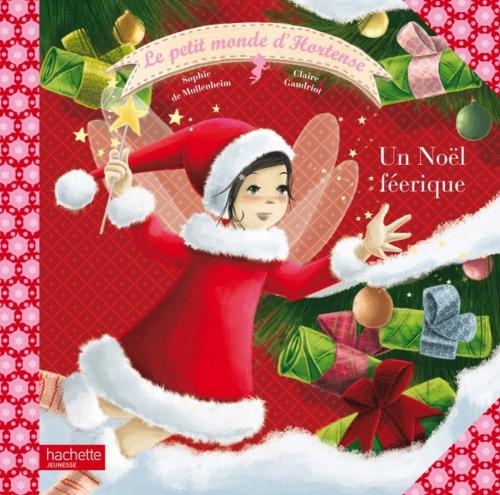 Cover of the book Un Noel féerique by Sophie de Mullenheim, Hachette Enfants