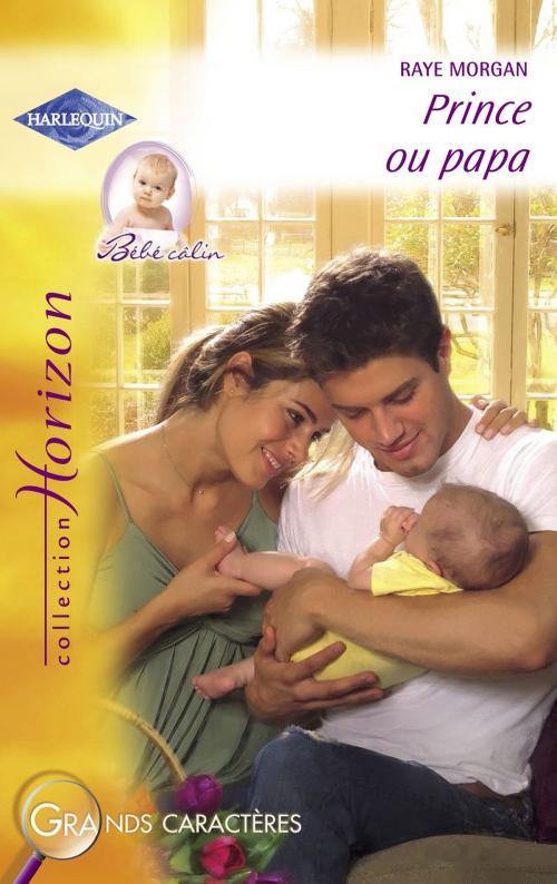 Cover of the book Prince ou papa (Harlequin Horizon) by Raye Morgan, Harlequin