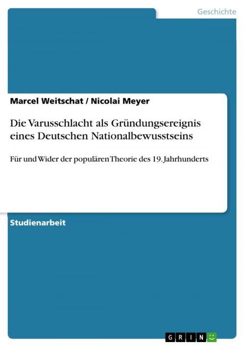 Cover of the book Die Varusschlacht als Gründungsereignis eines Deutschen Nationalbewusstseins by Marcel Weitschat, Nicolai Meyer, GRIN Verlag