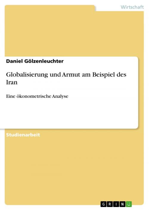 Cover of the book Globalisierung und Armut am Beispiel des Iran by Daniel Gölzenleuchter, GRIN Verlag