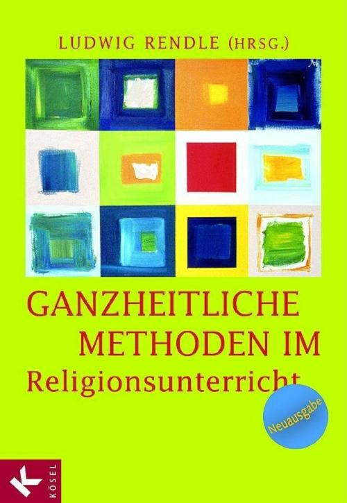 Cover of the book Ganzheitliche Methoden im Religionsunterricht by , Kösel-Verlag