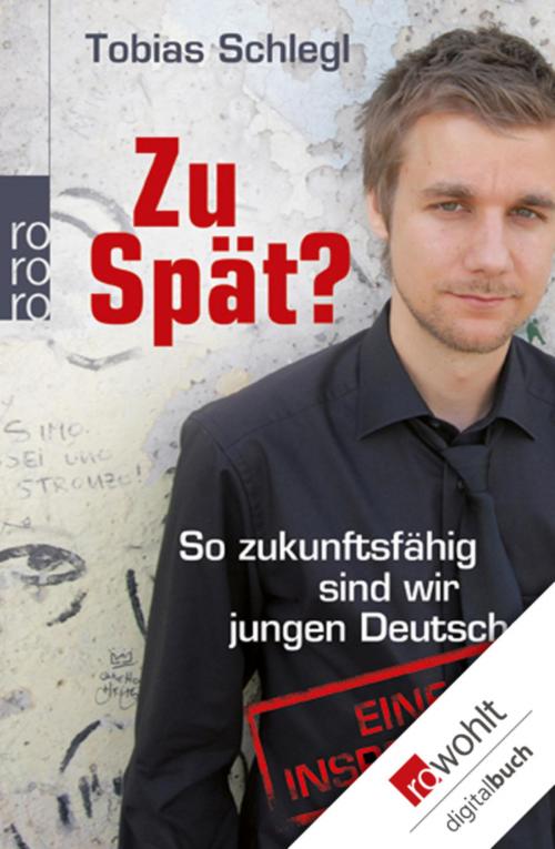 Cover of the book Zu spät? by Tobias Schlegl, Rowohlt E-Book