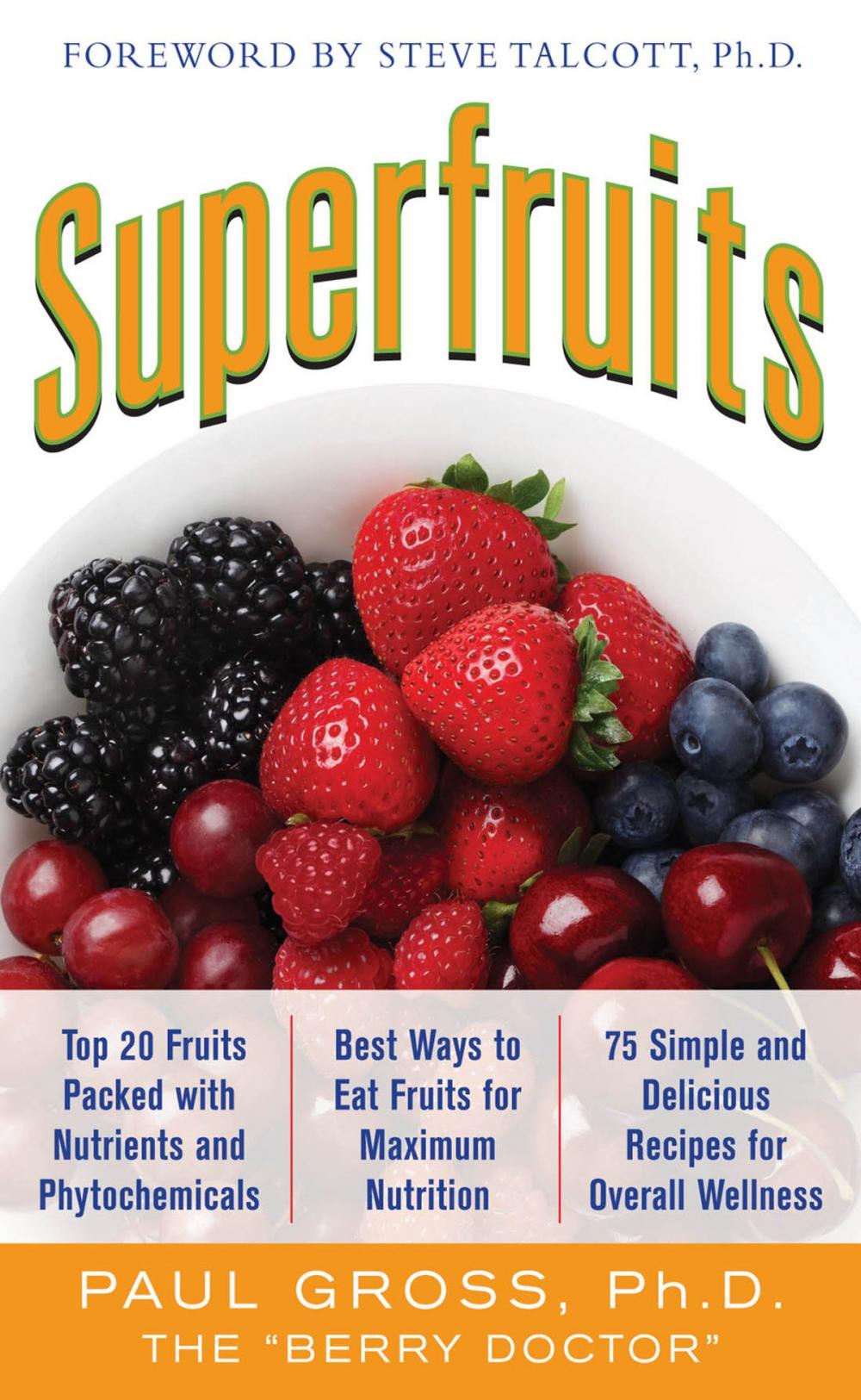 Big bigCover of Superfruits: (Top 20 Fruits Packed with Nutrients and Phytochemicals, Best Ways to Eat Fruits for Maximum Nutrition, and 75 Simple and Delicious Recipes for Overall Wellness)