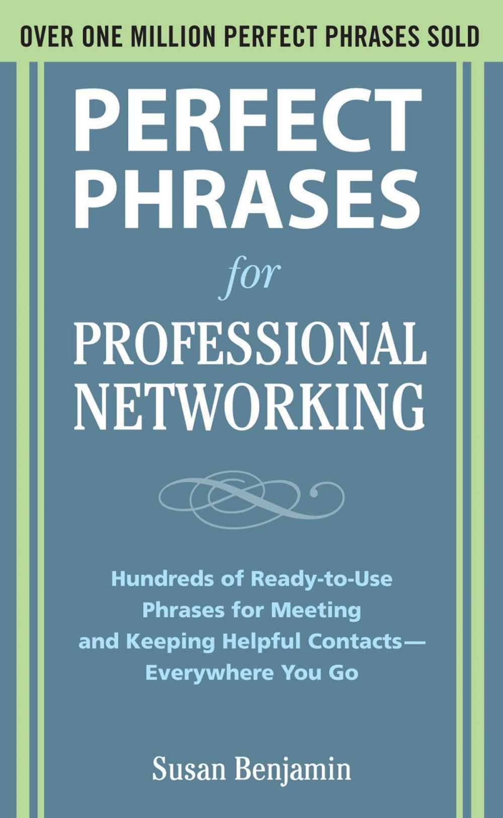 Big bigCover of Perfect Phrases for Professional Networking: Hundreds of Ready-to-Use Phrases for Meeting and Keeping Helpful Contacts – Everywhere You Go