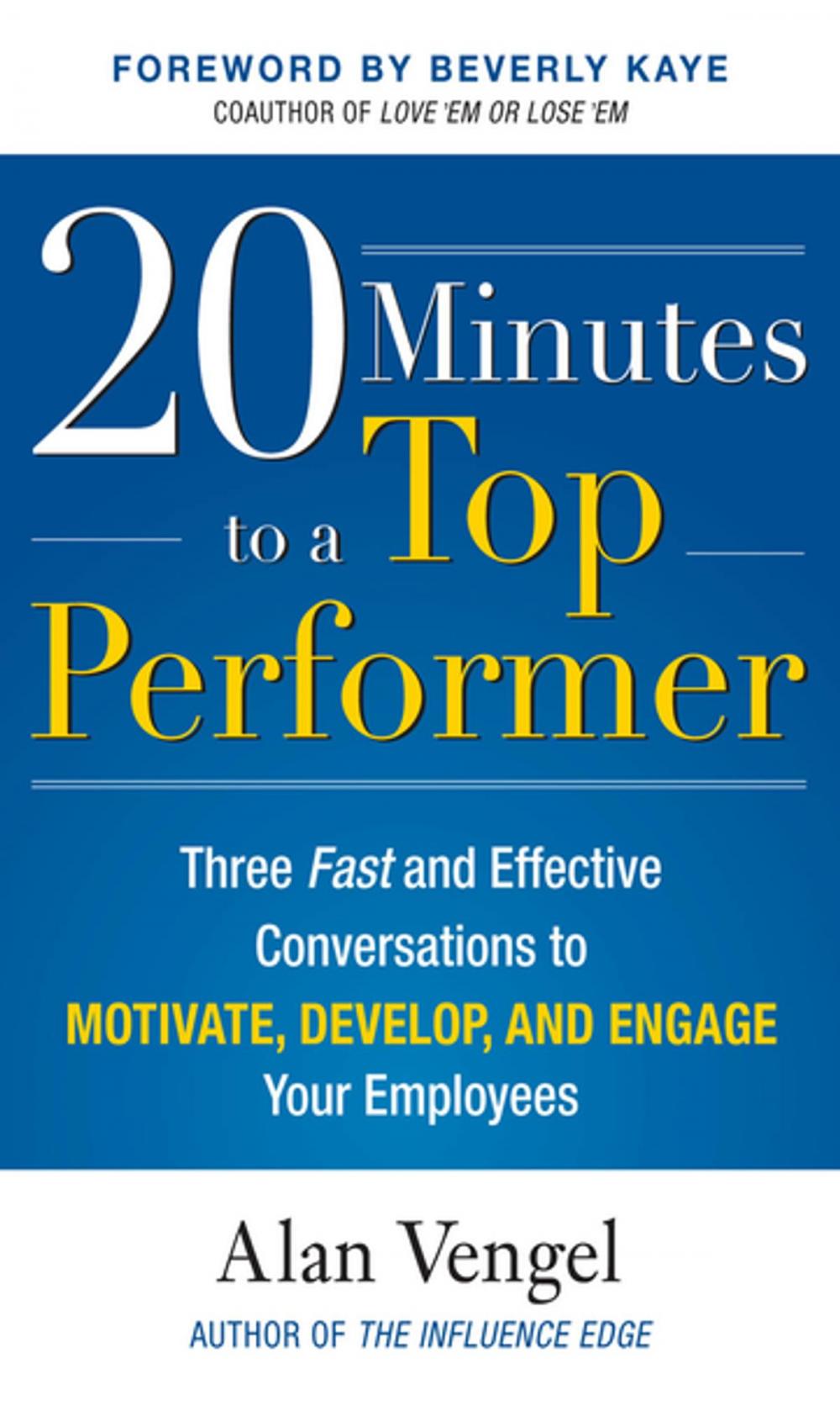 Big bigCover of 20 Minutes to a Top Performer: Three Fast and Effective Conversations to Motivate, Develop, and Engage Your Employees