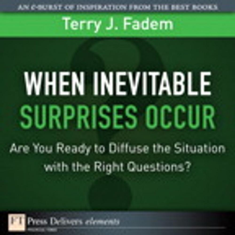 Big bigCover of When the Inevitable Surprises Occur. . . Are You Ready to Diffuse the Situation with the Right Questions?