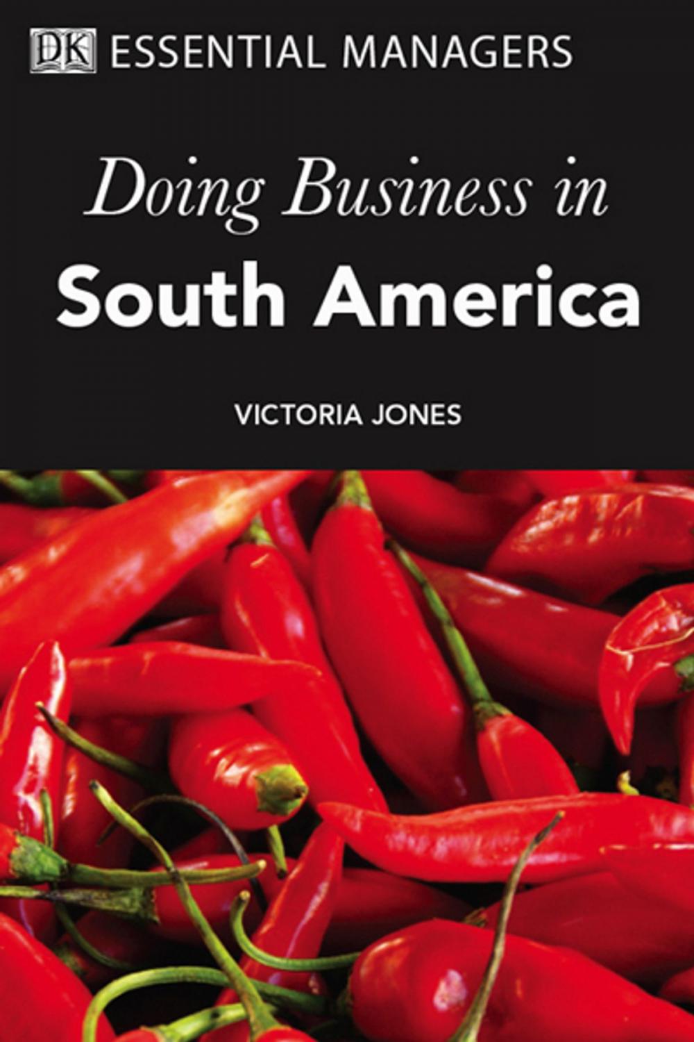 Big bigCover of DK Essential Managers: Doing Business In South America