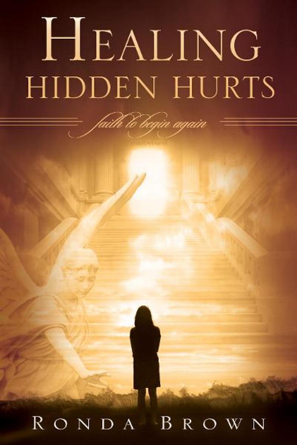 Big bigCover of Healing Hidden Hurts: Faith to Begin Again