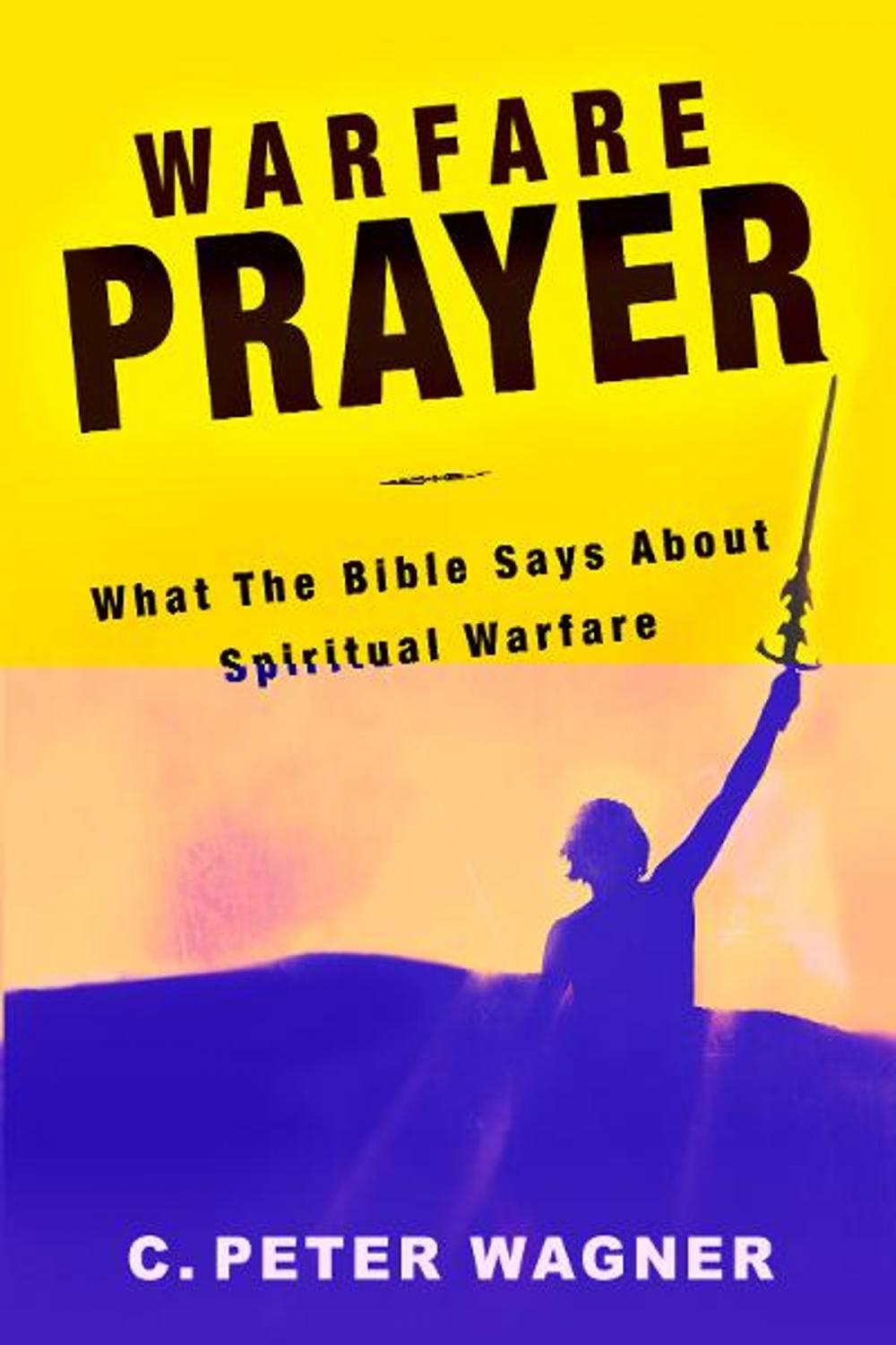 Big bigCover of Warfare Prayer: What the Bible Says about Spiritual Warfare