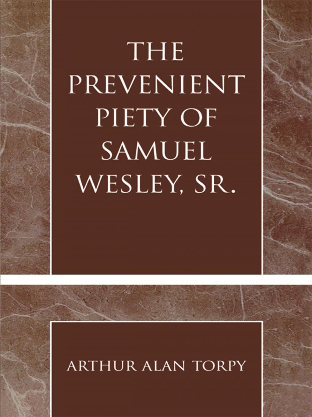 Big bigCover of The Prevenient Piety of Samuel Wesley, Sr.