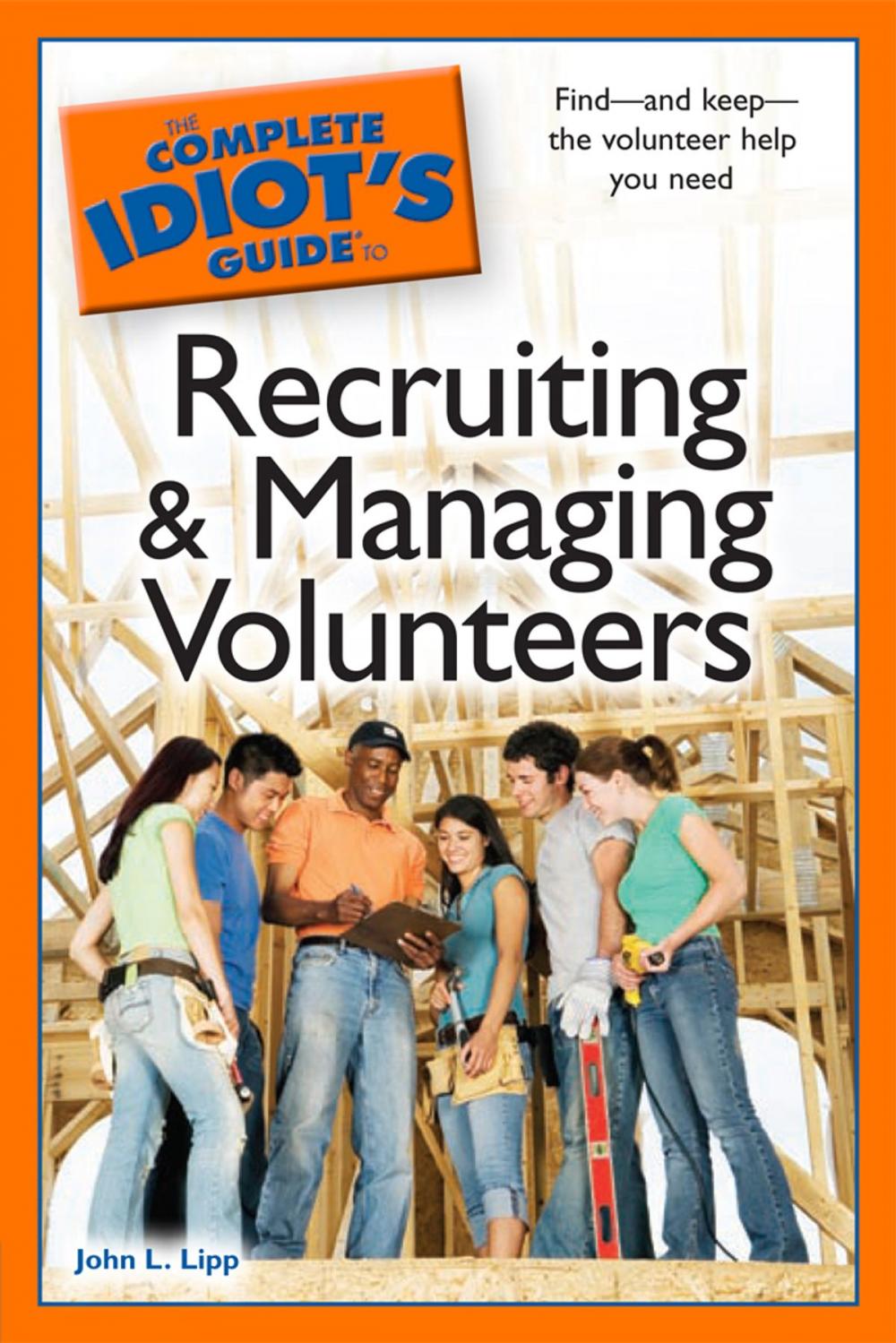 Big bigCover of The Complete Idiot's Guide to Recruiting and Managing Volunteers