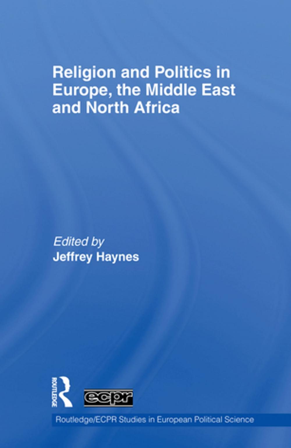 Big bigCover of Religion and Politics in Europe, the Middle East and North Africa