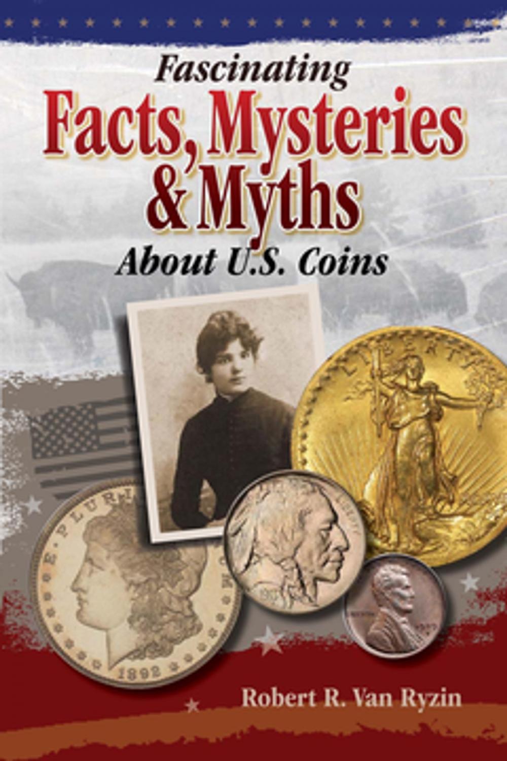 Big bigCover of Fascinating Facts, Mysteries and Myths About U.S. Coins