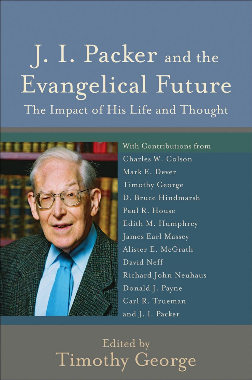 Big bigCover of J. I. Packer and the Evangelical Future (Beeson Divinity Studies)