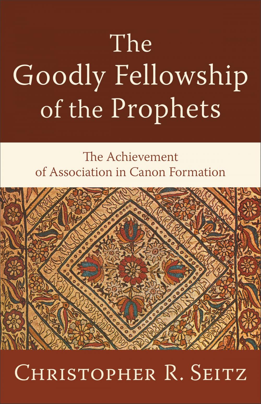 Big bigCover of The Goodly Fellowship of the Prophets (Acadia Studies in Bible and Theology)